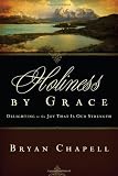 Holiness by Grace (Redesign): Delighting in the Joy That Is Our Strength