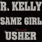 Same Girl by  R. Kelly 