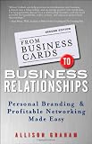 From Business Cards to Business Relationships: Personal Branding and Profitable Networking Made Easy