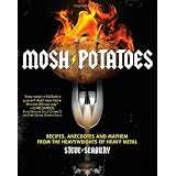 Mosh Potatoes: Recipes, Anecdotes, and Mayhem from the Heavyweights of Heavy Metalby Steve Seabury