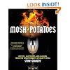 Mosh Potatoes: Recipes, Anecdotes, and Mayhem from the Heavyweights of Heavy Metal