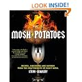 Mosh Potatoes: Recipes, Anecdotes, and Mayhem from the Heavyweights of Heavy Metal