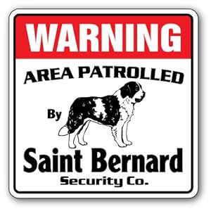 SAINT BERNARD -Security Sign- Area Patrolled by pet signs