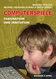 Produkt-Bild: Computerspiele: Faszination und Irritation