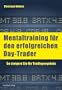 Mentaltraining f�r den erfolgreichen Day-Trader: So steigern Sie Ihr Tradingergebnis
