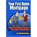 Your First Home Mortgage: Things You Should Be Aware Of So You Don't Get SCREWED!