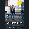 Eat, Pray, Love: One Woman's Search for Everything Across Italy, India, and Indonesia