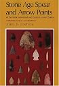 Stone Age Spear and Arrow Points of the Midcontinental and Eastern United States: A Modern Survey and Reference