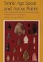 Stone Age Spear and Arrow Points of the Midcontinental and Eastern United States: A Modern Survey and Reference