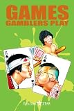 Games Gamblers Play