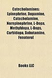 Catecholamines: Epinephrine, Dopamine, Catecholamine, Norepinephrine, L-Dopa, Methyldopa, L-Dops, Carbidopa, Dobutamine, Fenoterol-