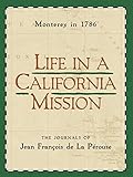 Life in a California Mission: Monterey in 1786