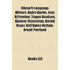 Riksmal-Language Writers: Andre Bjerke, Jens Bjorneboe, Trygve Knudsen, Hjalmar Steenstrup, Harald Beyer, Rolf Nyboe Nettum, Arnulf Overland
