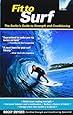 Fit to Surf : The Surfer's Guide to Strength and Conditioning