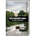 Ich musste raus. 13 Wege aus der DDR: Fluchtgeschichten