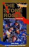 The Stone Roses And The Resurrection Of British Pop