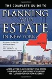 The Complete Guide to Planning Your Estate in New York: A Step by step Plan to Protect Your Assets, Limit Your Taxes, and Ensure Your Wishes Are Fulfilled for New York Residents The Complete Guide to Planning Your Estate in New York: A Step by step Plan to Protect Your Assets, Limit Your Taxes, and Ensure Your Wishes Are Fulfilled for New York Residents