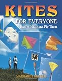 Kites for Everyone: How to Make and Fly Them
