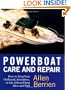 Powerboat Care and Repair : How to Keep Your Outboard, Sterndrive, or Gas-Inboard Boat Alive and Well
