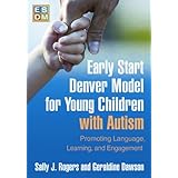 Early Start Denver Model for Young Children with Autism: Promoting Language, Learning, and Engagement