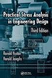 Practical Stress Analysis in Engineering Design, Third Edition (Dekker Mechanical Engineering)
