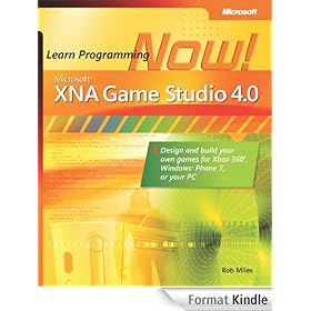 Microsoft® XNA® Game Studio 4.0: Learn Programming Now!: How to program for Windows Phone 7, Xbox 360, Zune devices, and more