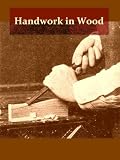 Handwork in Wood [Illustrated]
