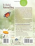 Dr. Khalsa's Natural Dog: Holistic Therapies, Nutrition, and Recipes for Healthier Dogs Dr. Khalsa's Natural Dog: Holistic Therapies, Nutrition, and Recipes for Healthier Dogs