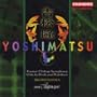 Takashi Yoshimatsu: Kamui-Chikap Symphony; Ode to Birds and Rainbow