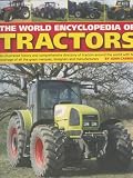 World Encyclopedia of Tractors and Farm Machinery: An Illustrated History and Comprehensive Directory of Tractors Around the World with Full Coverage of ... Manufacturers (The World Encyclopedia of)