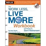 The Work Less, Live More Workbook: Get Ready for Semi-Retirement (with CD-Rom)