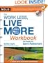 The Work Less, Live More Workbook: Get Ready for Semi-Retirement (with CD-Rom)