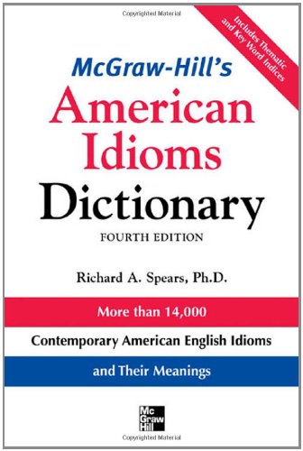 McGraw-Hills Dictionary of American Idioms Dictionary (McGraw-Hill ESL References)