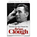 Brian Clough: Nobody Ever Says Thank You: The Biography