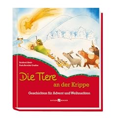 Die Tiere an der Krippe: Geschichten f�r Advent und Weihnachten. Mit Aufstelllaterne
