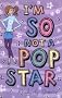 I'm So Not a Pop Star