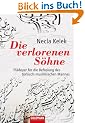 Die verlorenen S�hne: Pl�doyer f�r die Befreiung des t�rkisch-muslimischen Mannes