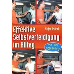 Effektive Selbstverteidigung im Alltag: mit �ber 700 Bildern
