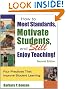 How to Meet Standards, Motivate Students, and Still Enjoy Teaching!: Four Practices That Improve Student Learning