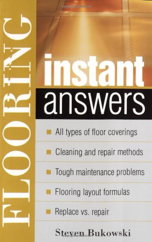 Flooring Instant Answers, by Steven Bukowski