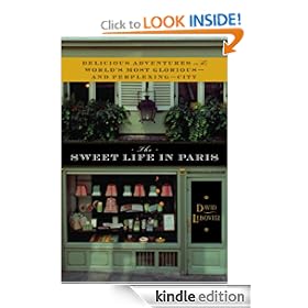 The Sweet Life in Paris: Delicious Adventures in the World's Most Glorious - and Perplexing - City