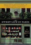 Image of The Sweet Life in Paris: Delicious Adventures in the World's Most Glorious - and Perplexing - City