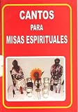 Cantos Para Misas Espirituales Libro En Espanol