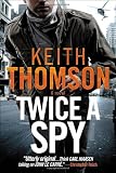 Twice a Spy: A Novel