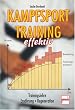 Kampfsporttraining effektiv: Trainingslehre - Ern�hrung - Regeneration