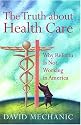 The Truth About Health Care: Why Reform Is Not Working in America