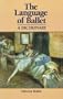 Language of Ballet: A Dictionary (Dance Horizons Book)