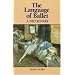 Language of Ballet: A Dictionary (Dance Horizons Book)