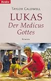 Lukas, der Medicus Gottes - Taylor Caldwell
