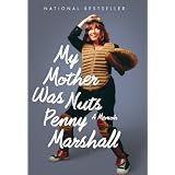 My Mother Was Nuts ~ Penny Marshall